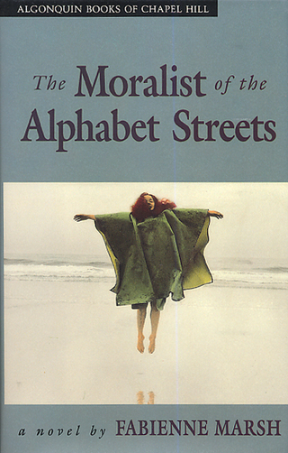 The Moralist of the Alphabet Streets - A feisty, red-haired, ruminating 18 year-old chronicles her life in remission from leukemia.